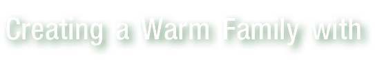Creating a Warm Family with 