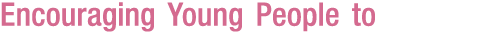 Encouraging Young People to 