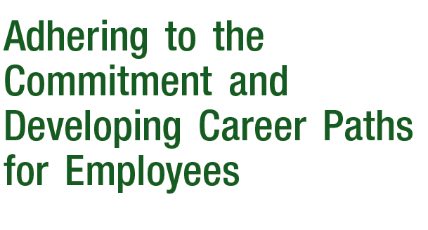 Adhering to the Commitment and Developing Career Paths for Employees