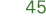 45