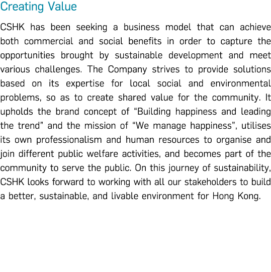 Creating Value CSHK has been seeking a business model that can achieve both commercial and social benefits in order t   