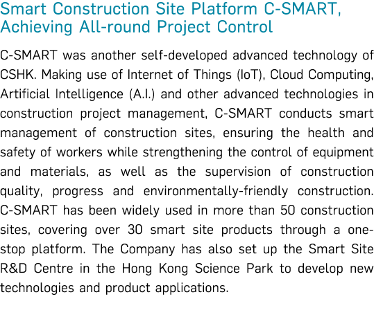 Smart Construction Site Platform C-SMART, Achieving All-round Project Control C-SMART was another self-developed adva   